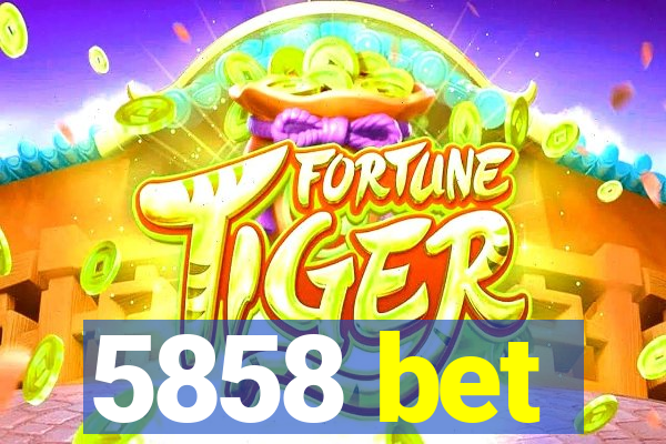 5858 bet